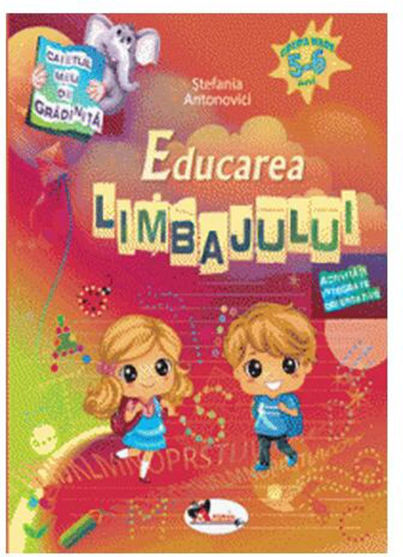 Caietul meu de grădiniță. Educarea limbajului (5-6 ani) - Paperback - Ştefania Antonovici - Aramis