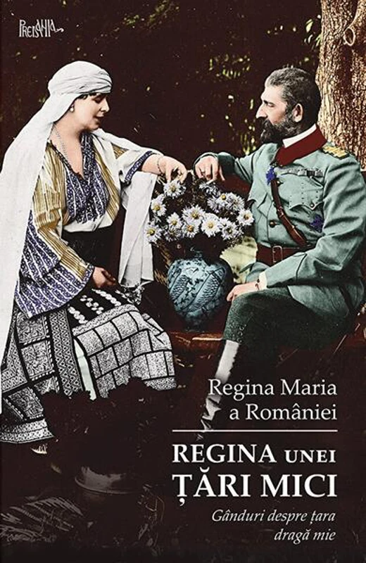 Regina unei țări mici - Paperback brosat - Regina Maria a României - Predania