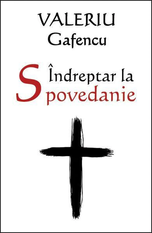 Îndreptar la spovedanie - Paperback brosat - Valeriu Gafencu - Ortodoxia