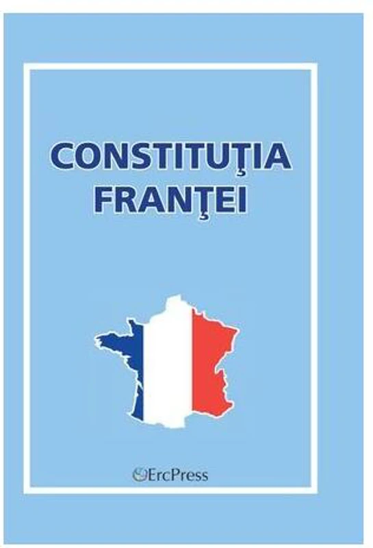 Constituția Franței - Paperback brosat - *** - Erc Press