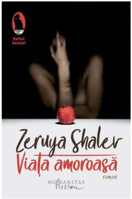 Viaţa amoroasă - Paperback brosat - Zeruya Shalev - Humanitas Fiction