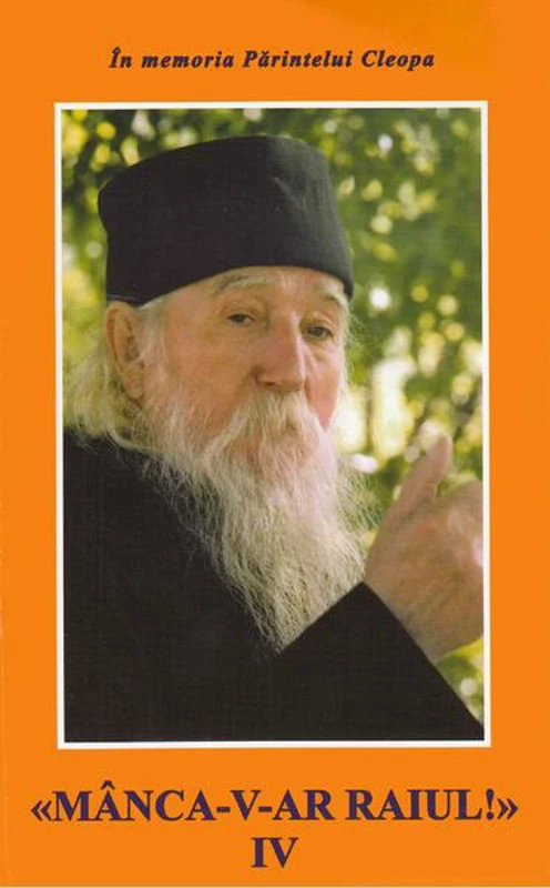 „Mânca-v-ar Raiul!” (Vol. 4) - Paperback brosat - Cleopa Ilie - Mănăstirea Sihăstria