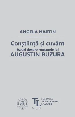 Conştiinţă şi cuvânt. Eseuri despre romanele lui Augustin Buzura - Paperback brosat - Angela Martin - Școala Ardeleană