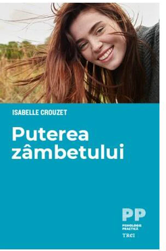 Puterea zâmbetului - Paperback brosat - Isabelle Crouzet - Trei