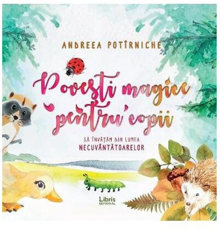 Povești magice pentru copii - Paperback brosat - Andreea Potîrniche - Libris Editorial