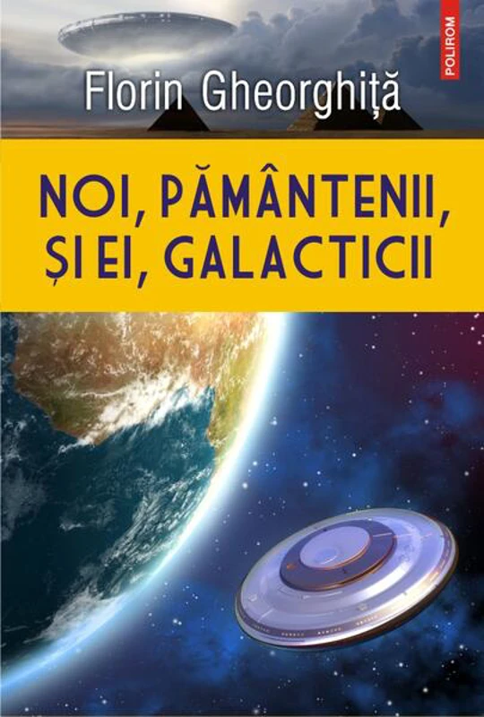 Noi, pământenii, și ei, galacticii - Paperback brosat - Florin Gheorghiţă - Polirom