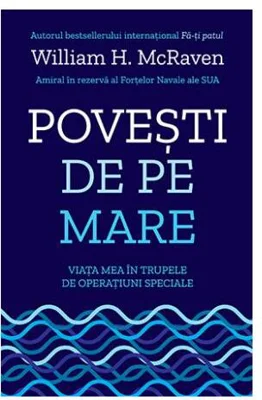 Povești de pe mare. Viața mea în trupele de operațiuni speciale - Paperback brosat - William H. McRaven - Lifestyle