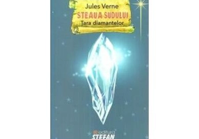 Steaua Sudului. Țara diamantelor - Paperback brosat - Jules Verne - Ştefan
