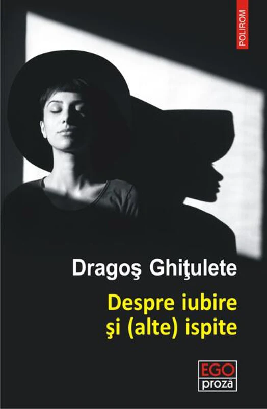 Despre iubire și (alte) ispite - Paperback brosat - Dragoş Ghiţulete - Polirom