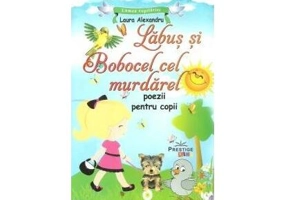Lăbuș și Bobocel cel murdărel. Poezii pentru copii - Paperback - Laura Alexandru - Prestige