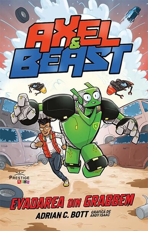 Axel & Beast. Evadarea din Grabben. Vol. I - Paperback brosat - Adrian C. Boot - Prestige