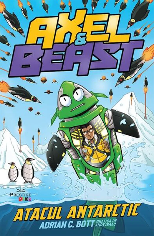 Axel & Beast. Atacul antarctic. Vol. II - Paperback brosat - Adrian C. Boot - Prestige