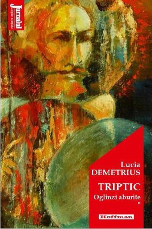 Triptic. Oglinzi aburite  Vol. 1 - Paperback brosat - Lucia Demetrius - Hoffman