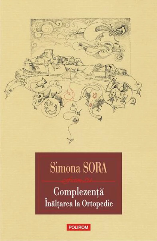 Complezență. Înălțarea la Ortopedie - Paperback brosat - Simona Sora - Polirom