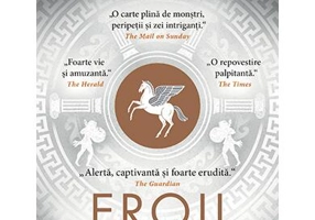 Eroii. Muritori şi monştri, căutări şi aventuri - Paperback brosat - Stephen Fry - Trei