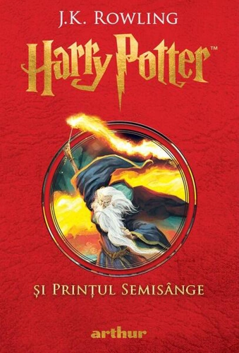 Harry Potter și Prințul Semisânge (Vol. 6) - Hardcover - J.K. Rowling - Arthur