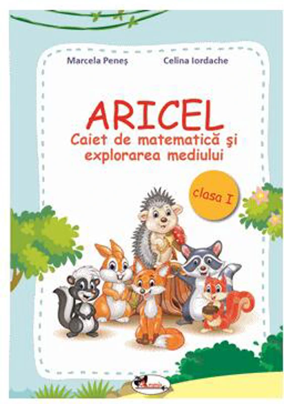 Aricel. Caiet de matematică și explorarea mediului. Clasa I - Paperback - Celina Iordache, Marcela Peneş - Aramis