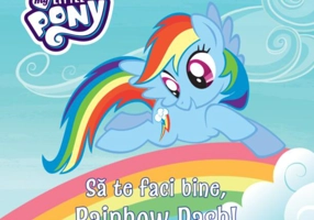 My Little Pony. Să te faci bine, Rainbow Dash! - Paperback - *** - Litera mică