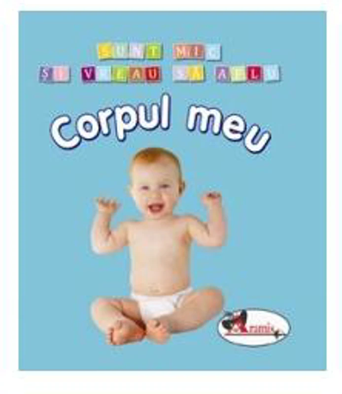 Corpul meu. Sunt mic și vreau să aflu - Board book - *** - Aramis