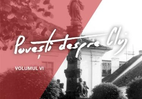 Povești despre Cluj (Vol. VI) - Paperback brosat - Tudor Sălăgean - Școala Ardeleană