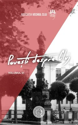 Povești despre Cluj (Vol. VI) - Paperback brosat - Tudor Sălăgean - Școala Ardeleană