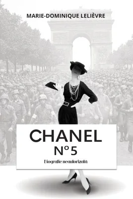 Chanel n˚ 5. Biografie neautorizată - Paperback brosat - Marie-Dominique Lelièvre - RAO