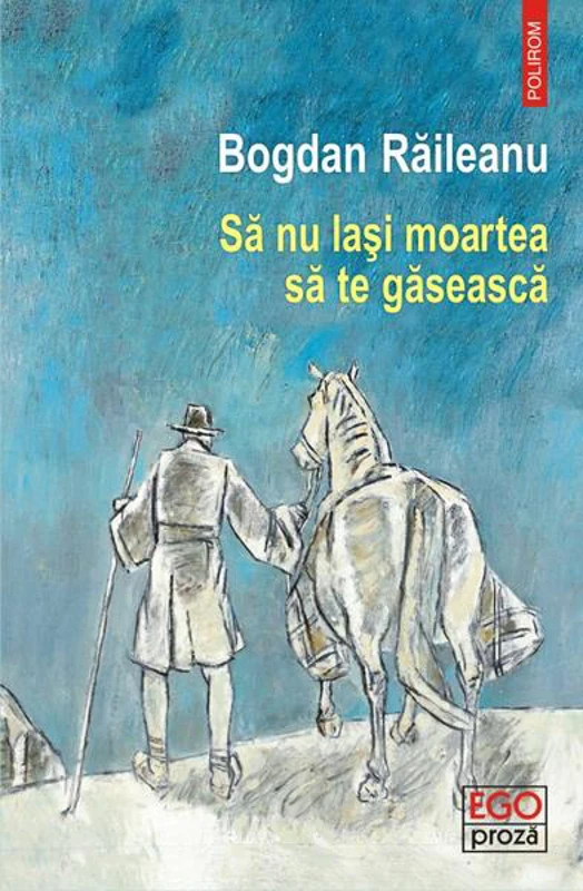 Să nu lași moartea să te găsească - Paperback brosat - Bogdan Răileanu - Polirom