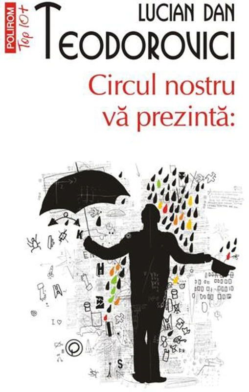 Circul nostru vă prezintă: (Top 10+) - Paperback brosat - Lucian Dan Teodorovici - Polirom
