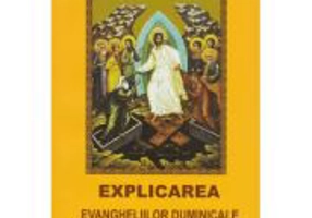 Explicarea evangheliilor duminicale si ale sarbatorilor imparatesti - Simeon Popescu