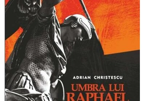 Umbra lui Raphael - Paperback brosat - Adrian Christescu - Lebăda Neagră