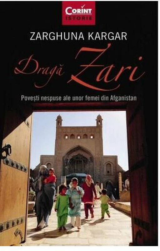 Dragă Zari. Povești nespuse ale unor femei din Afganistan - Paperback brosat - Zarghuna Kargar - Corint