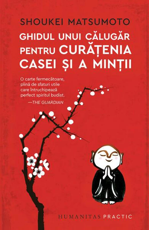 Ghidul unui călugăr pentru curățenia casei și a minții - Paperback brosat - Shoukei Matsumoto - Humanitas