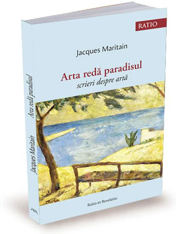 Arta redă paradisul. Scrieri despre artă - Paperback brosat - Jacques Maritain - Ratio et Revelatio