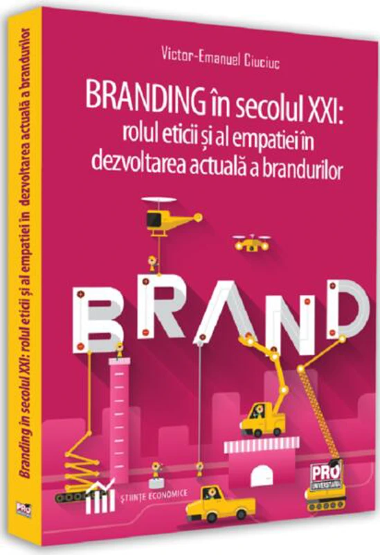 Branding în secolul XXI - Paperback brosat - Victor-Emanuel Ciuciuc - Pro Universitaria