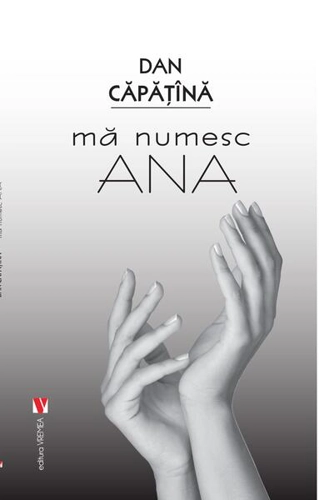 Mă numesc Ana - Paperback brosat - Dan Căpățînă - Vremea