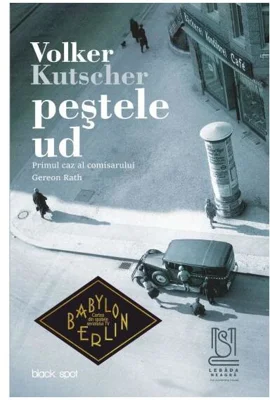 Peștele ud. Primul caz al comisarului Gereon Rath - Paperback brosat - Volker Kutscher - Lebăda Neagră
