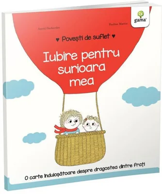 Iubire pentru surioara mea. Povești de suflet - Hardcover - Astrid Desbordes - Gama