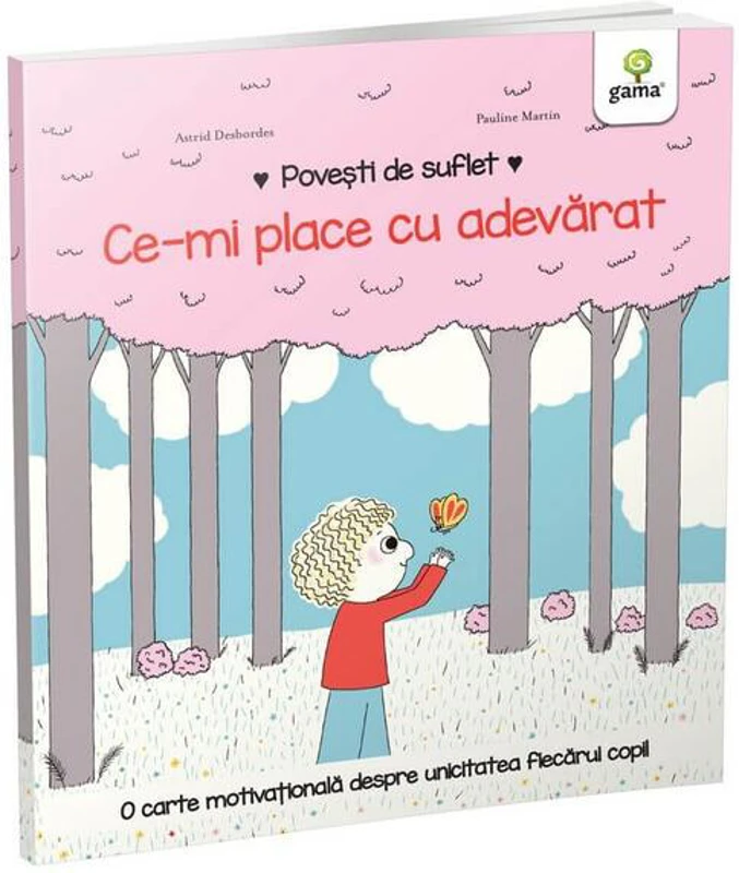 Ce-mi place cu adevărat. Povești de suflet - Hardcover - Astrid Desbordes - Gama