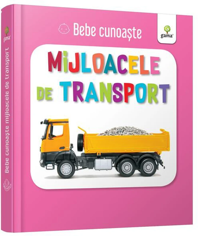 Mijloacele de transport. Bebe cunoaște - Board book - *** - Gama