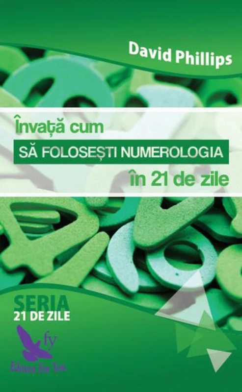 Învață cum să folosești numerologia în 21 de zile - Paperback brosat - David A. Phillips - For You