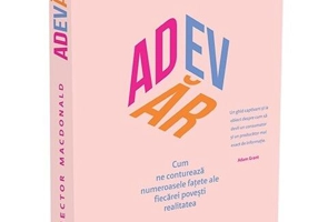 Adevăr. Cum ne conturează numeroasele fațete ale fiecărei povești realitatea - Paperback brosat - Hector Macdonald - Publica