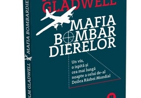 Mafia bombardierelor. Un vis, o ispită și cea mai lungă noapte a celui de-al Doilea Război Mondial - Paperback brosat - Malcolm Gladwell - Publica