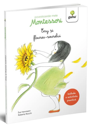 Emy și floarea-soarelui. Povestioarele mele Montessori - Paperback brosat - Ève Herrmann - Gama