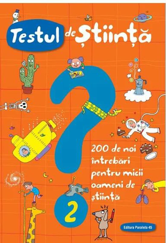 Testul de știință (nr. 2). 200 de noi întrebări pentru micii oameni de știință - Paperback brosat - Giacomo Spallacci - Paralela 45