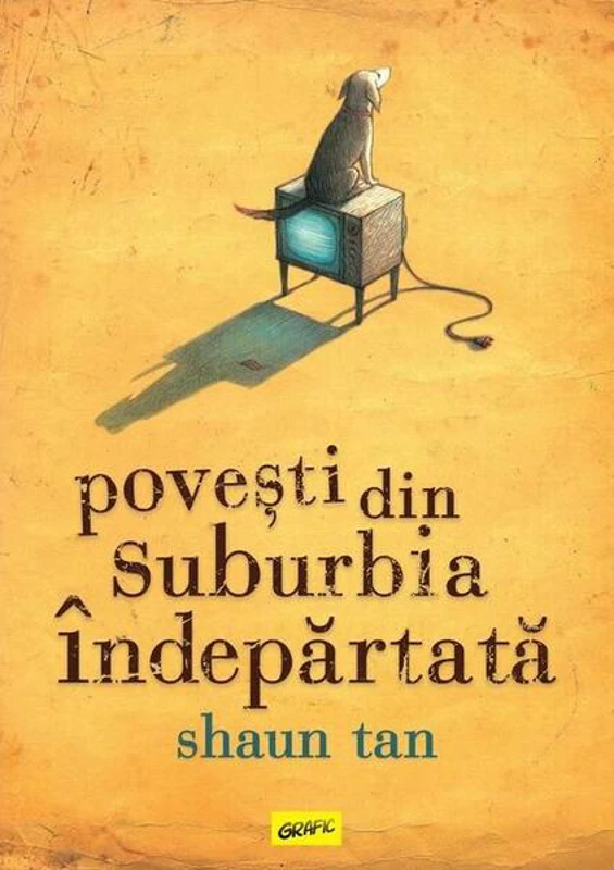 Povești din suburbia îndepărtată - Hardcover - Shaun Tan - Grafic Art
