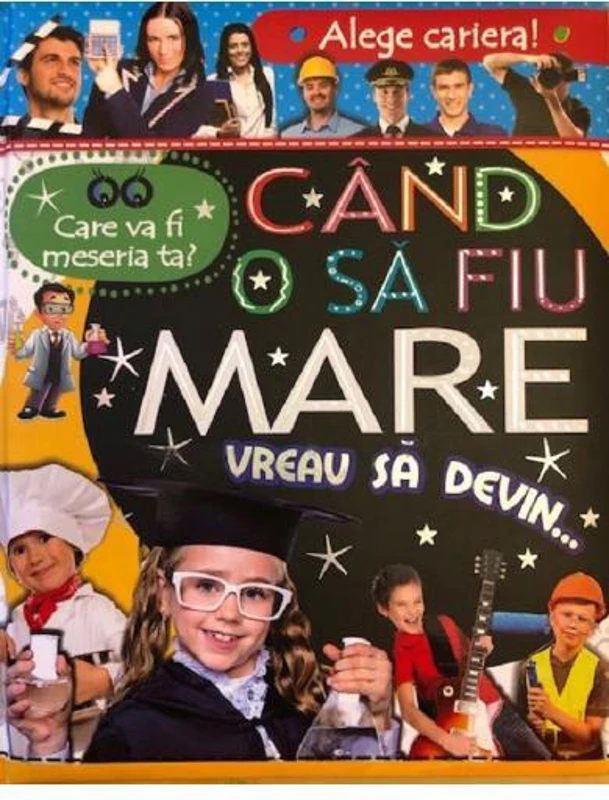 Alege cariera. Care va fi meseria ta? Când o să fiu mare vreau să devin… - Hardcover - *** - Flamingo