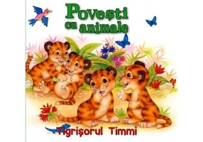 Povești cu animale. Tigrișorul Timmi - Paperback brosat - *** - Flamingo