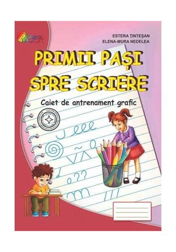 Primii pași spre scriere. Semne Grafice. Caiet de antrenament grafic - Paperback brosat - Estera Ținteșan, Elena-Mura Nedelea - Roxel Cart