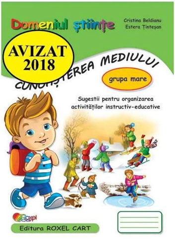 Domeniul Științe. Cunoasterea mediului. Grupa mare - Paperback brosat - Cristina Beldianu, Estera Ținteșan - Roxel Cart