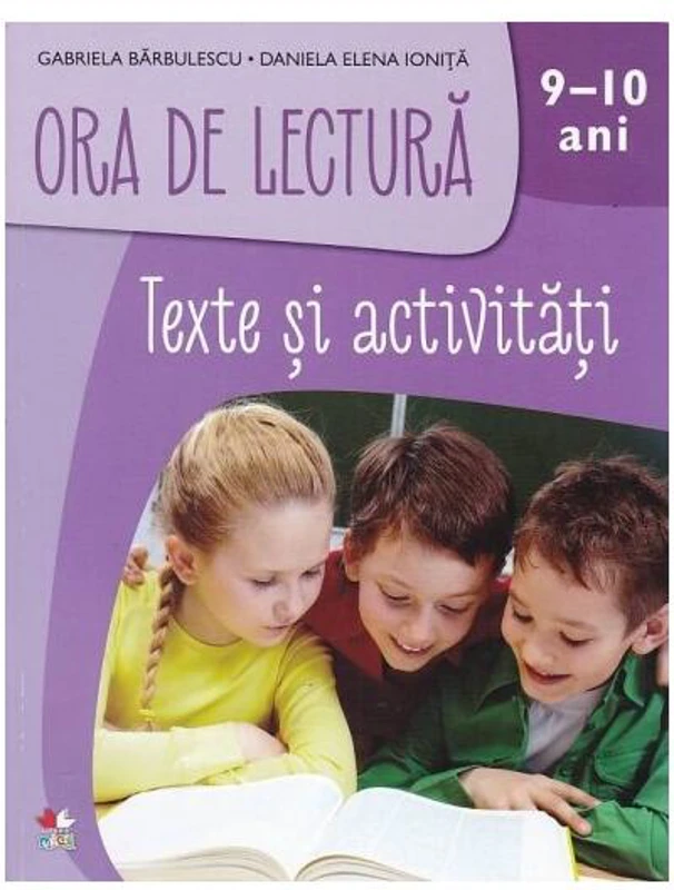 Ora de lectură: Texte și activități pentru 9-10 ani - Paperback brosat - Gabriela Bărbulescu, Daniela Elena Ioniță - Litera mică